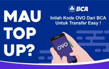 Mau Top Up? Inilah Kode OVO Dari BCA Untuk Transfer Easy !