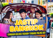 Amazing, Jastip Bangkok Sebagai Center Hot Fashion 2024